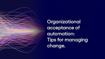 Driving Organizational Acceptance of Automation | Cognizant