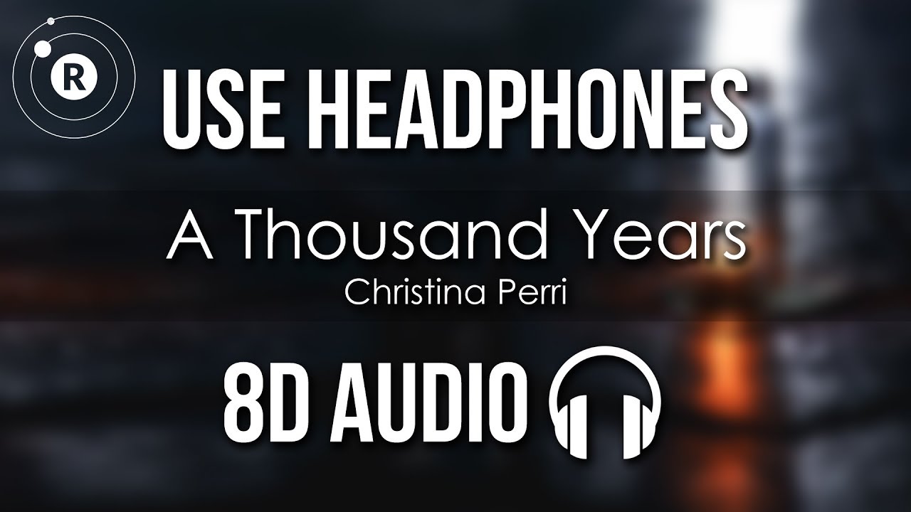 Christina Perri   A Thousand Years 8D AUDIO