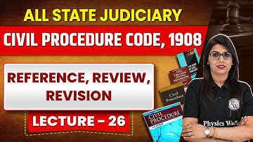 Civil Procedure Code, 1908 | Lecture 26 | CPC 1908 | Reference, Review, Revision | Judiciary By PW