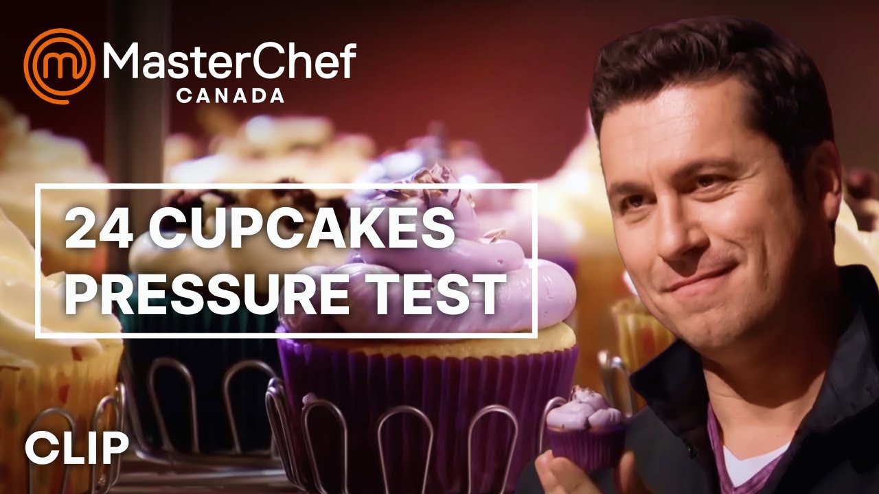 Baking 24 Cupcakes Under Pressure MasterChef Canada MasterChef