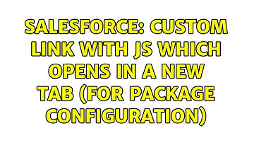 Salesforce: Custom link with JS which opens in a new tab (for package configuration)