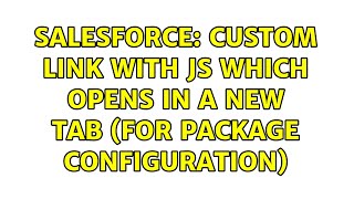 Salesforce: Custom link with JS which opens in a new tab (for package configuration) News
