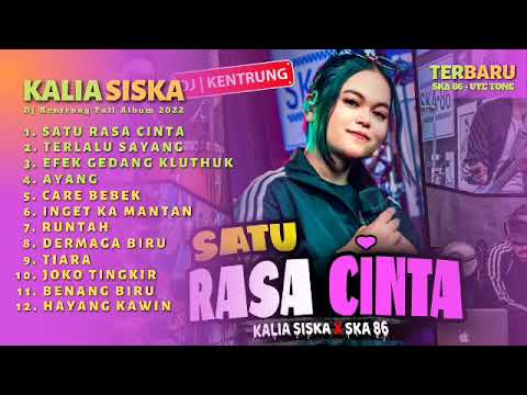 SATU RASA CINTA | KALIA SISKA DJ KENTRUNG FULL ALBUM ft SKA 86 UYE TONE #kaliasiskafullalbum  #ska86