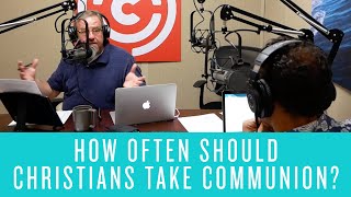 How Often Should Christians Take Communion?