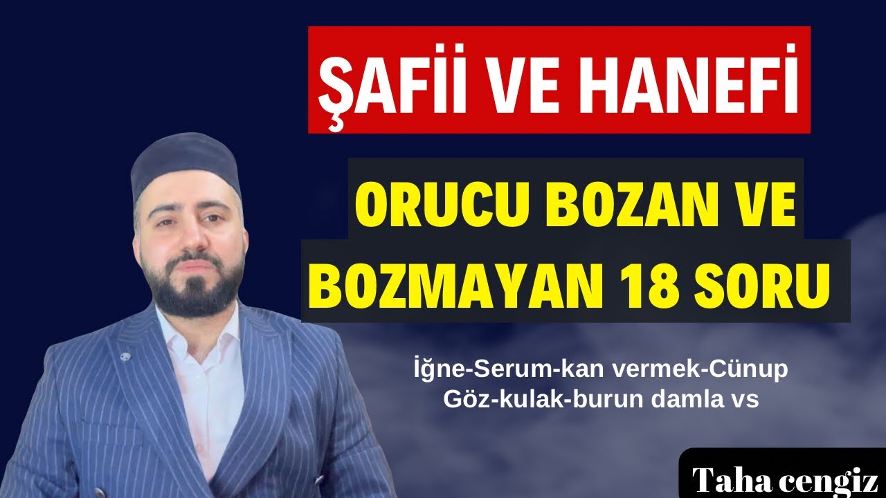 ORUCU BOZAN VE BOZMAYAN ŞEYLER ŞAFİİ VE HANEFİ MEZHEBİNE GÖRE - Taha Cengiz