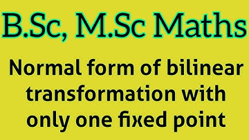 Normal form of bilinear transformation with one fixed point