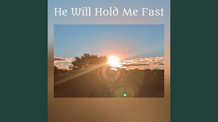 He Will Hold Me Fast