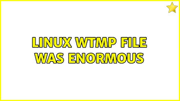 linux wtmp file was enormous