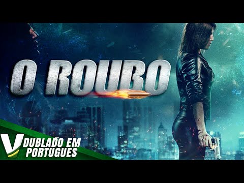 O ROUBO | DUBLAGEM EXCLUSIVA | NOVO FILME DE AÇÃO HD COMPLETO DUBLADO EM PORTUGUÊS