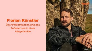 Florian Künstler: On panic attacks and growing up in foster care