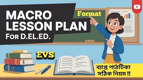 D.el.ed Part-1 Macro Lesson Plan (ব্যাপ্ত পাঠটিকা) from evs | lesson plan format