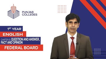 PGC lectures-Inter Part 1-Federal Board-English-Chapter 05 - Question and Answer, Fact and Opinion