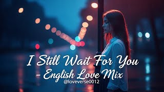 I Still Wait For You – English Romantic Love Story Mix (@LoveVerse0012)