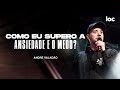 COMO EU SUPERO A ANSIEDADE E O MEDO? - ANDRÉ VALADÃO