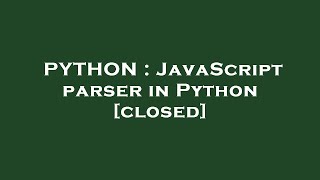 PYTHON : JavaScript parser in Python