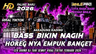 DJ FULL BASS VIRAL TIKTOK TERBARU 2026 | DJ SAKADUNG KADING CEK SOUND TERBARU HOREG ENAK (MHLS PRO)