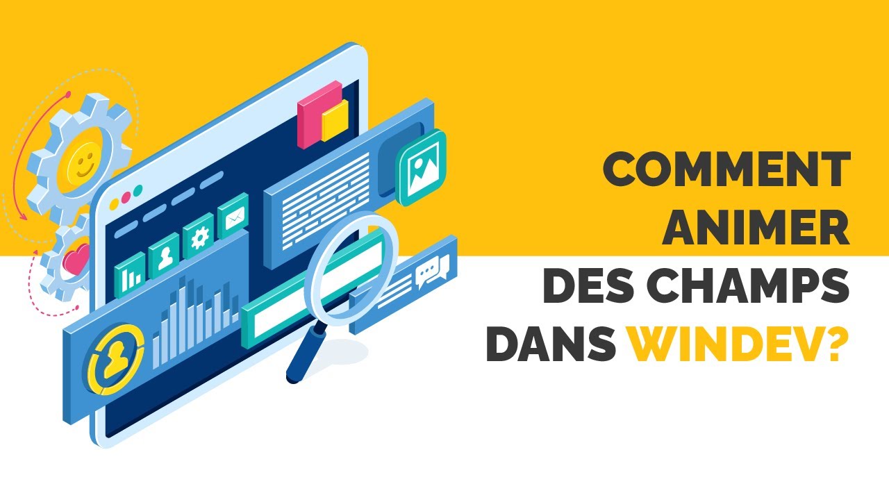 Windev: Comment animer des champs? + quelques astuces en bonus