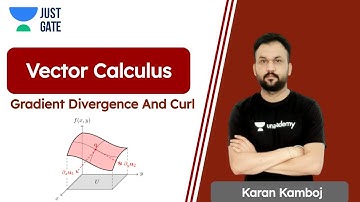 Vector Calculus | Gradient Divergence And Curl | Just GATE Civil | Karan Kamboj