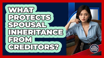 What Protects Spousal Inheritance From Creditors? - Your Civil Rights Guide