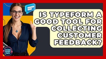 Is Typeform A Good Tool For Collecting Customer Feedback? - Customer Support Coach