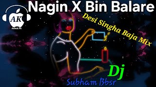 Nagin X Bin Bala Re (Desi Singha Baja Mix) Dj Subham Bbsr