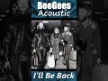 Bee Gees Acoustic “I'll Be Back” 1973 Live Beatles Tribute