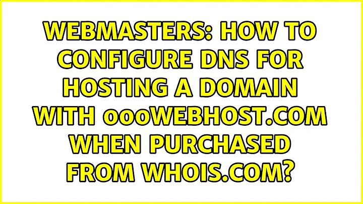 How to configure DNS for hosting a domain with 000webhost.com when purchased from whois.com?