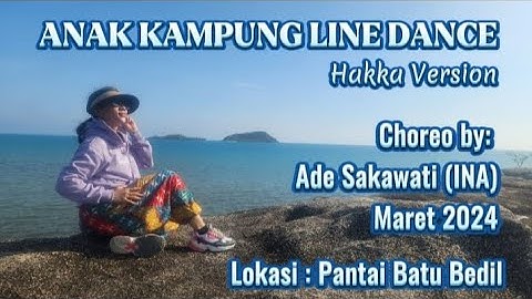 ANAK KAMPUNG LINE DANCE, HAKKA VERSION||CHOREO ADE SAKAWATI(INA) - Maret 2024