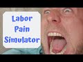 Labor Pain Simulator while Wife is in Labor