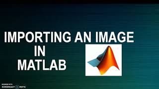 Importing an image in Matlab# Opening  an image in Matlab