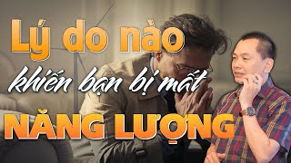 Nguyên nhân nào khiến bạn bị mất NĂNG LƯỢNG | Ngô Minh Tuấn