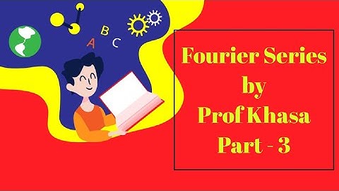 #FourierSeries #HigherMathematics Fourier Series by Prof. Khasa Part - 3