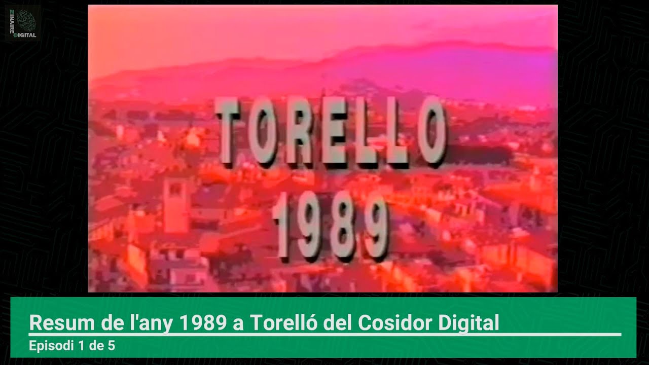 Resum de l'any 1989 a Torelló del Cosidor Digital. Episodi 1 de 5.