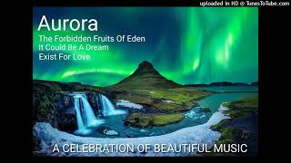 Aurora - The Forbidden Fruits Of Eden, It Could Be A Dream, Exist For Love (A.C.O.B.M)