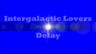 Intergalactic Lovers - Delay