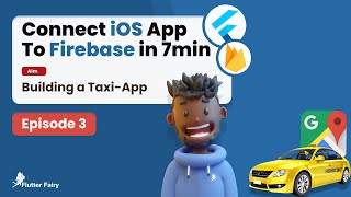 Connect iOS App to Firebase in JUST 7mins; Flutter Taxi App Ep3