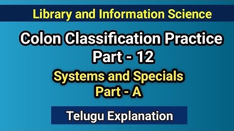 Colon Classification Practice Part-12: Systems and Specials Part-A I Seshu Creations