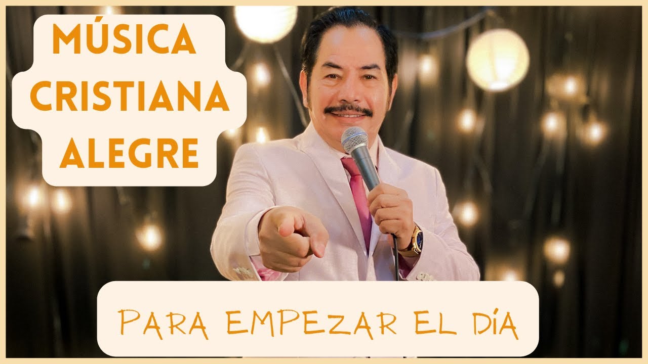 Música Cristiana Alegre Para Empezar el Día - Francisco Orantes