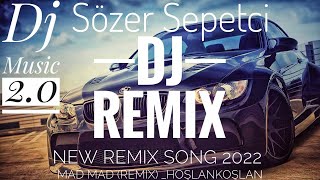 Mad Mad (Dj Remix) HoşLanKoşLan |#SözerSepetci|New Remix Song 2022|Dj Music 2.0