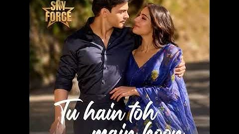 Tu Hain Toh Main Hoon | Sky Force | Arijit Singh , Afsana Khan | Tanishk Bagchi | Irshad Kamil