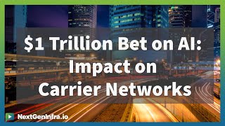 #CarrierNaaS24: $1 Trillion Bet on AI: Impact on Carrier Networks