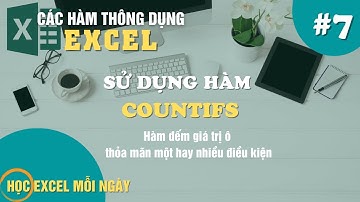 Chia Sẻ Cách Sử Dụng Hàm COUNTIFS Trong Excel