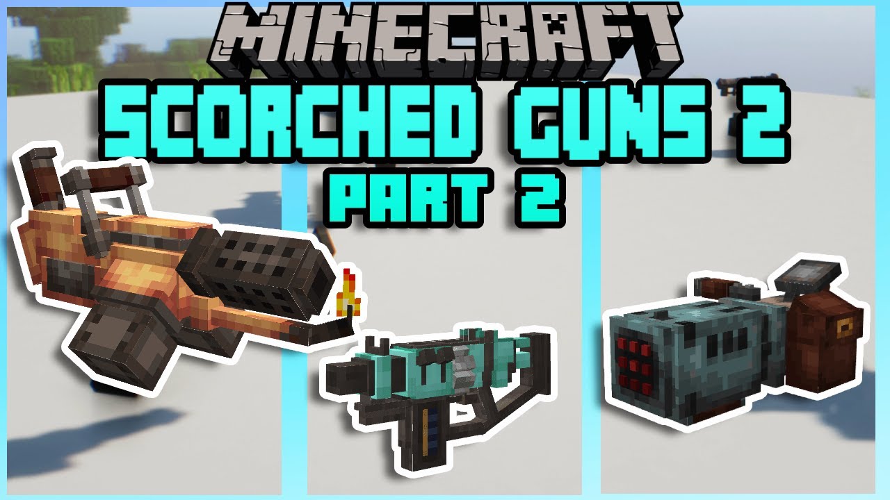 Scorched Guns 2 Mod Part 2 How to Create Guns and Master Crafting in ...