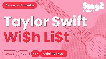 Taylor Swift - Wi$h Li$t (Acoustic Karaoke)