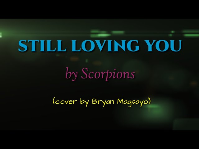 STILL LOVING YOU by Scorpions (Lyrics) cover by Bryan Magsayo | Leiric Music class=