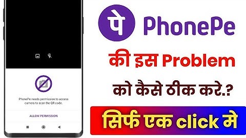 Phonepe needs permission to access camera to scan the qr Code!!