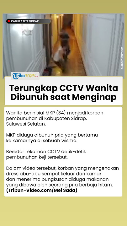 Viral! Rekaman CCTV Wanita di Sidrap Dibunuh saat Menginap di Wisma, Pelaku Kabur usai Ketahuan
