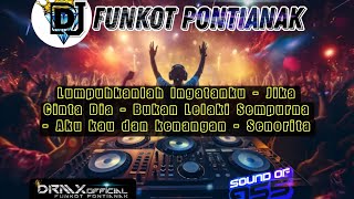 DJ FUNKOT PONTIANAK ‼️Aku Kau Dan Kenangan x Jika Cinta Dia ‼️DRMX_OfficialV2