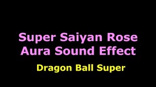 Super Saiyan Rose Aura Sound Effect