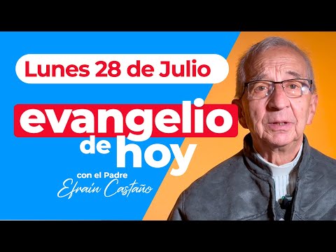 Today's Gospel Monday, July 28th Father Efraín Archdiocese of Manizales LECTIO DIVINA